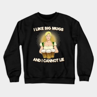 Oktoberfest - I Like Big Mugs Crewneck Sweatshirt